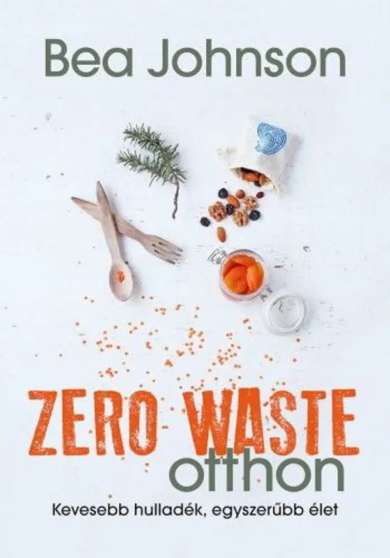 Ajánlat Zero Waste otthon - Kevesebb hulladék, egyszerűbb élet