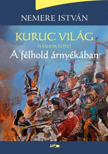 Kuruc világ II. - A félhold árnyékában Akciós ár