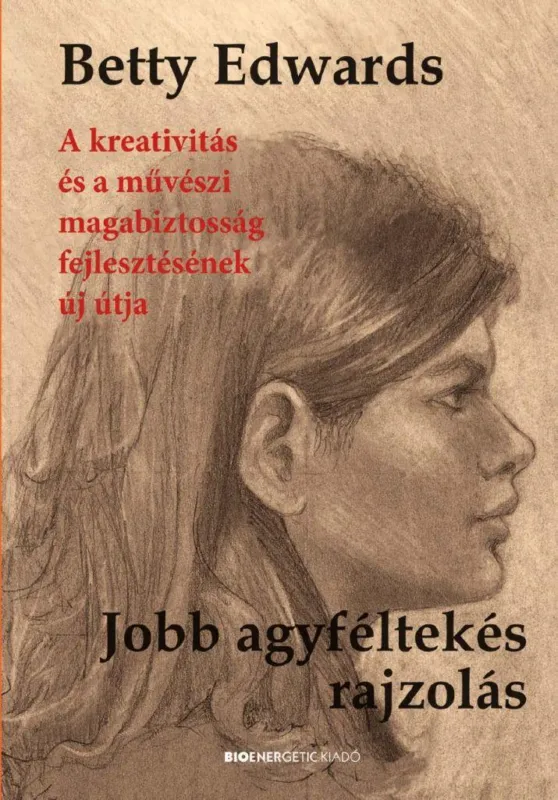 Jobb agyféltekés rajzolás - A kreativitás és a művészeti magabiztosság fejlesztésének új útja Exkluzív ajánlat