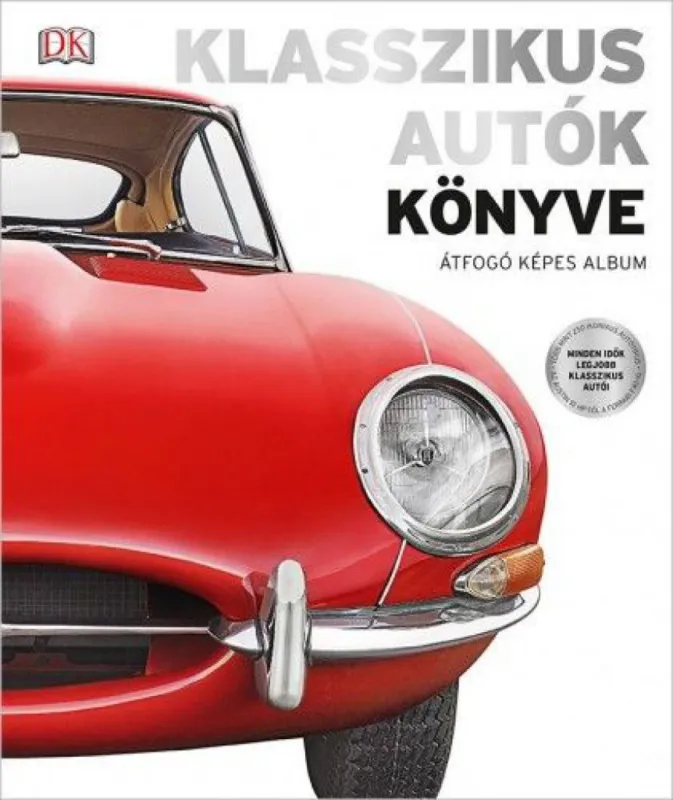 Klasszikus autók könyve - Átfogó képes album Gyors kiszállítás