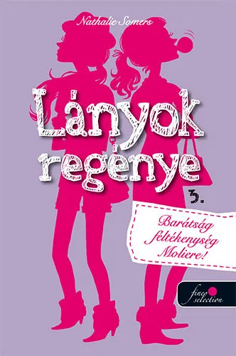 Lányok regénye 3. - Barátság, féltékenység, Moliére! Ne maradj le