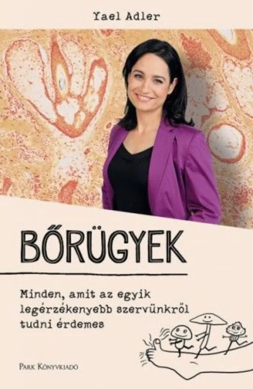 Bőrügyek - Minden, amit az egyik legérzékenyebb szervünkről tudni érdemes Azonnali szállítás