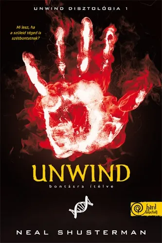 Rendeld meg most Unwind - Bontásra ítélve - Unwind disztológia 1.