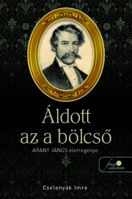 Szuper ajánlat Áldott az a bölcső - Arany János életregénye