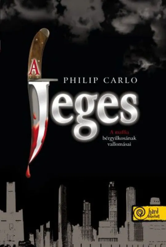 Rendeld meg most A Jeges - A maffia bérgyilkosának vallomásai