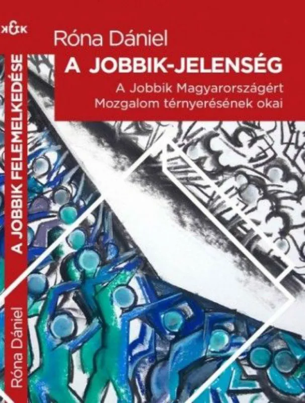 A Jobbik-jelenség - A Jobbik Magyarországért Mozgalom térnyerésének okai Prémium