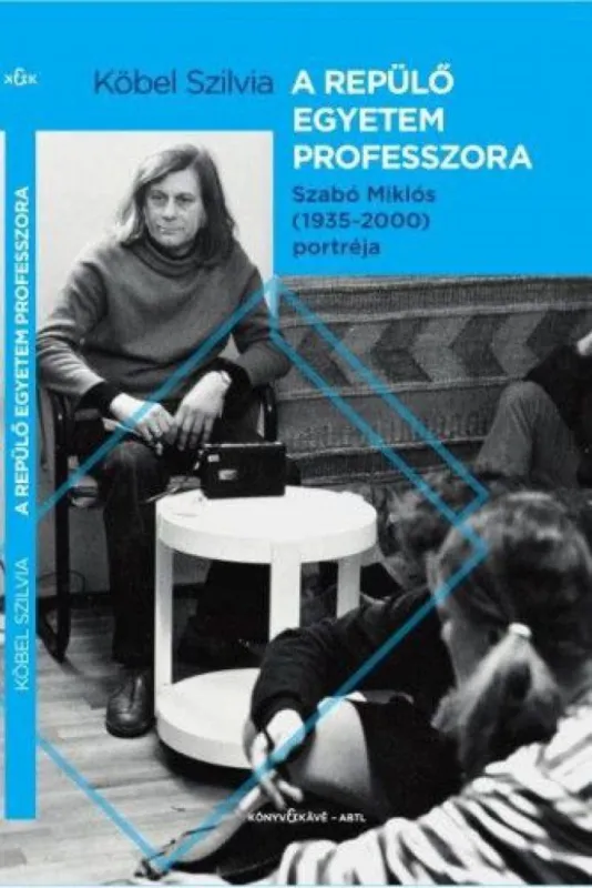 A repülő egyetem professzora - Szabó Miklós (1935-2000) portréja Biztonságos fizetés