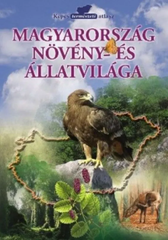 Magyarország növény- és állatvilága - KÉPES TERMÉSZETI ATLASZ Kedvezményes ár