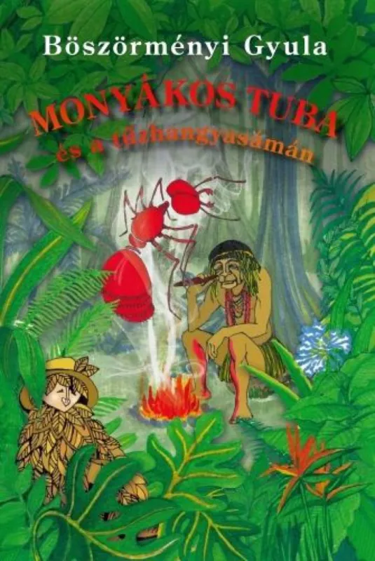 Monyákos Tuba és a tűzhangyasámán - Monyákos Tuba-történetek 3. Vedd meg online