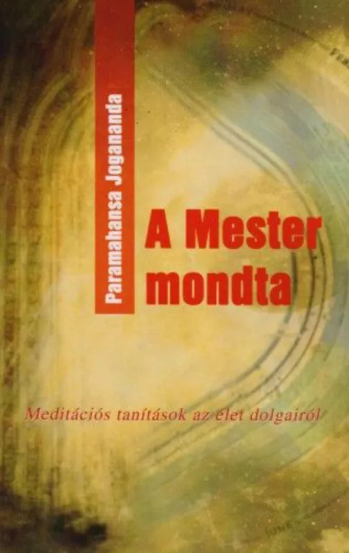 Azonnali szállítás A mester mondta - Meditációs tanítások az élet dolgairól