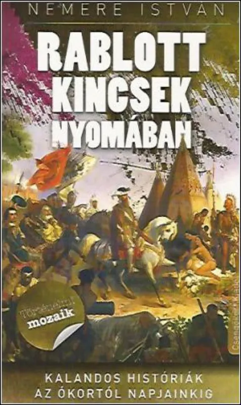 Kiárusítás Rablott kincsek nyomában - Kalandos históriák az ókortól napjainkig