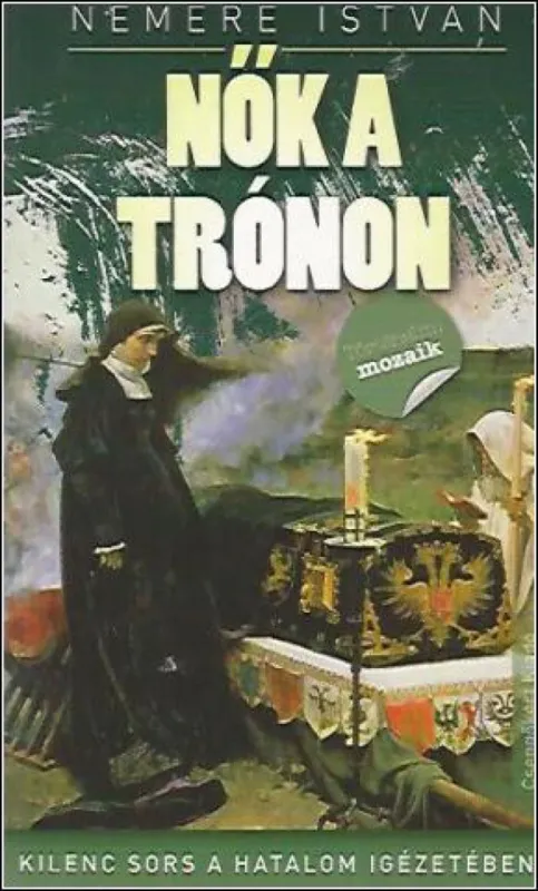 Végkiárusítás Nők a trónon - Kilenc sors a hatalom igézetében