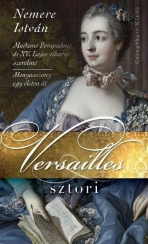 Szezonális akció Versailles sztori - Madame Pompadour és XV. Lajos viharos szerelme