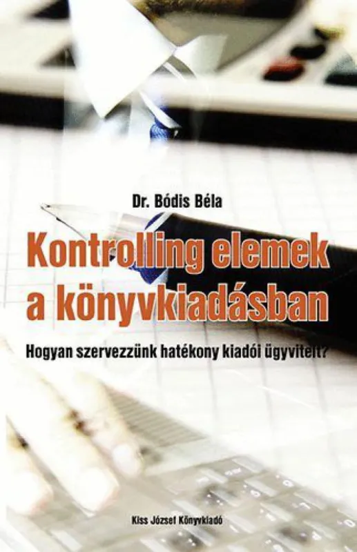 Bestseller Kontrolling elemek a könyvkiadásban - Hogyan szervezzünk hatékony kiadói ügyvitelt?
