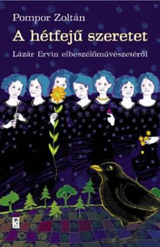 Szuper ajánlat A hétfejű szeretet - Lázár Ervin elbeszélő művészetéről