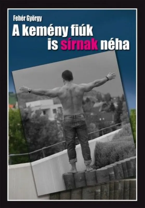 A kemény fiúk is sírnak néha Azonnali szállítás