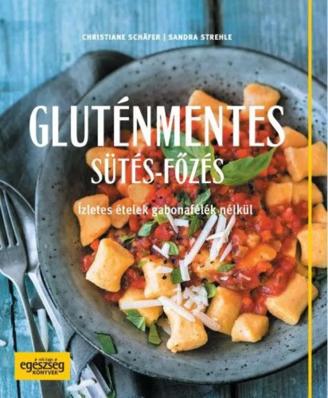Biztonságos fizetés Gluténmentes sütés-főzés - Ízletes ételek gabonafélék nélkül