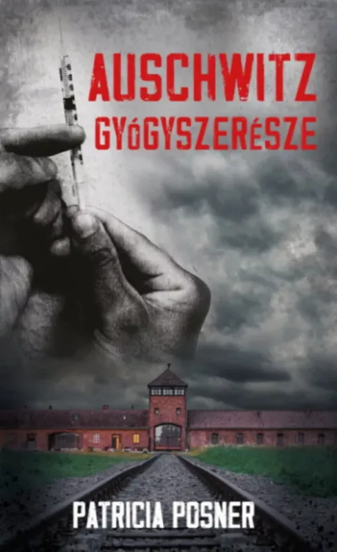 Auschwitz gyógyszerésze - Patricia Posner Azonnal elérhető
