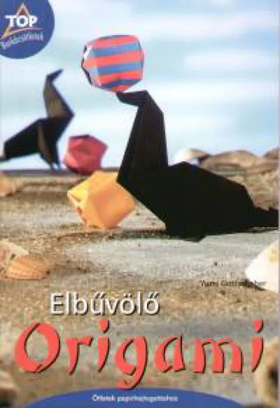 Elbűvölő origami - Ötletek papírhajtogatáshoz Olcsó