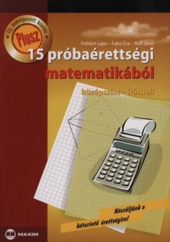 Korlátozott ajánlat Plusz 15 próbaérettségi matematikából - Középszint - Írásbeli