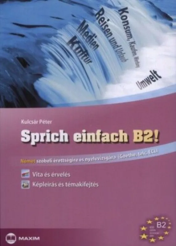 Sprich einfach B2! - Vita és érvelés - Képleírás és témakifejtés - Német szóbeli érettségire és nyelvvizsgára (Goethe, Telc, ECLl) Szezonális akció