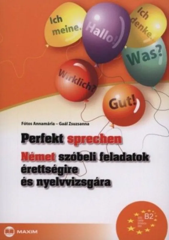 Korlátozott ajánlat Perfekt sprechen - Német szóbeli feladatok érettségire és nyelvvizsgára