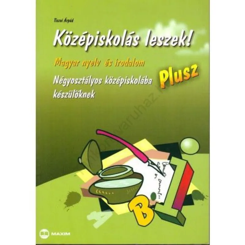 Nézd meg most Középiskolás leszek! - Magyar nyelv és irodalom - Plusz - Négyosztályos középiskolába készülőknek