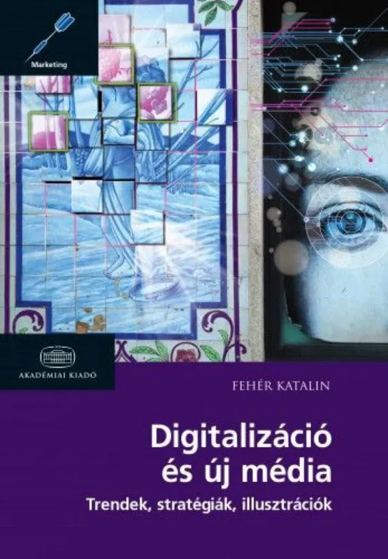 Digitalizáció és új média - Trendek, stratégiák, illusztrációk Akció