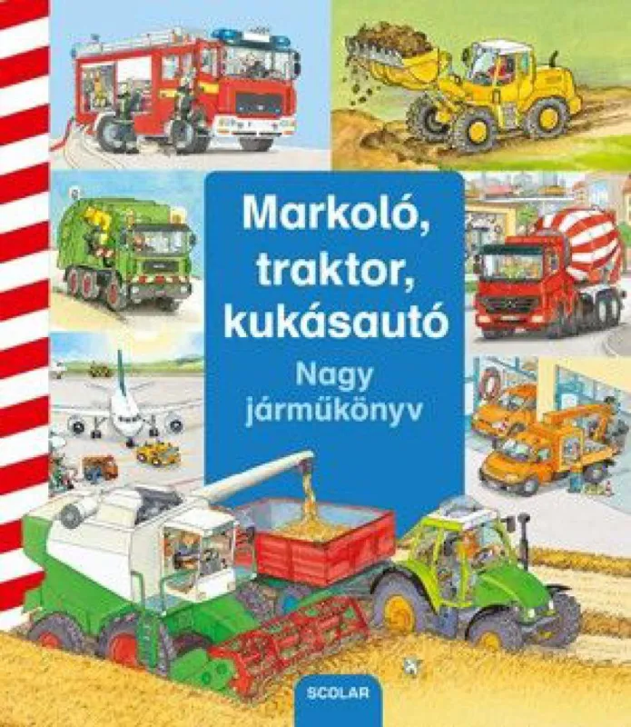 Alacsony ár Markoló, traktor, kukásautó - Nagy járműkönyv