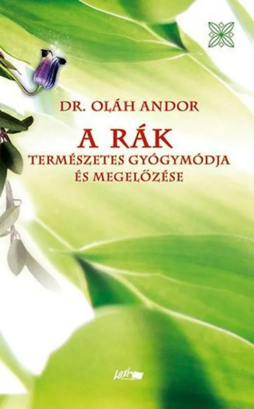 A rák - Természetes gyógymódja és megelőzése Végkiárusítás