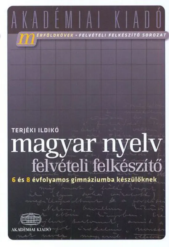 Magyar nyelv felvételi felkészítő 6 és 8 évfolyamos gimnáziumba készülőknek Utolsó esély