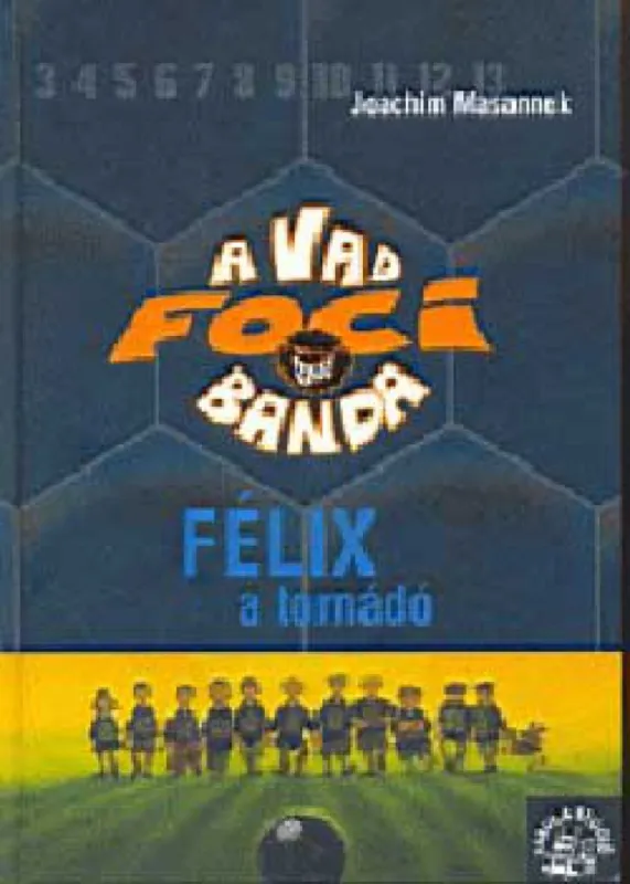 Vedd meg online A Vad Focibanda 2. - Félix a tornádó
