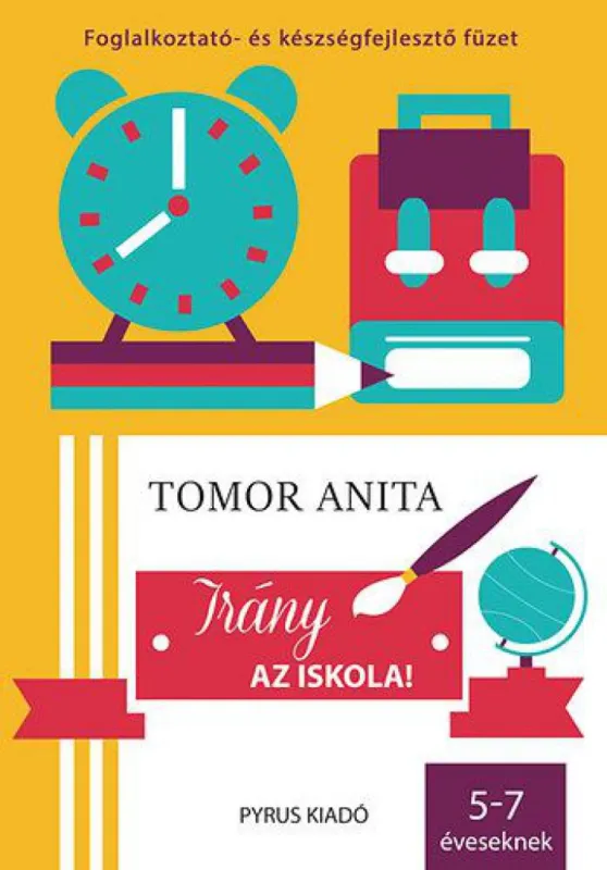 Végkiárusítás Irány az iskola! - Foglalkoztató- és készségfejlesztő füzet