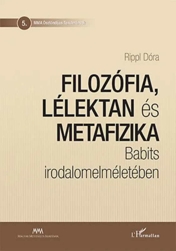 Gyors kiszállítás Filozófia, lélektan és metafizika Babits irodalomelméletében