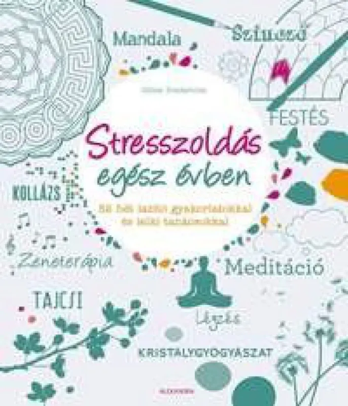 Különleges ajánlat Stresszoldás egész évben - 52 hét lazító gyakorlatokkal és lelki tanácsokkal