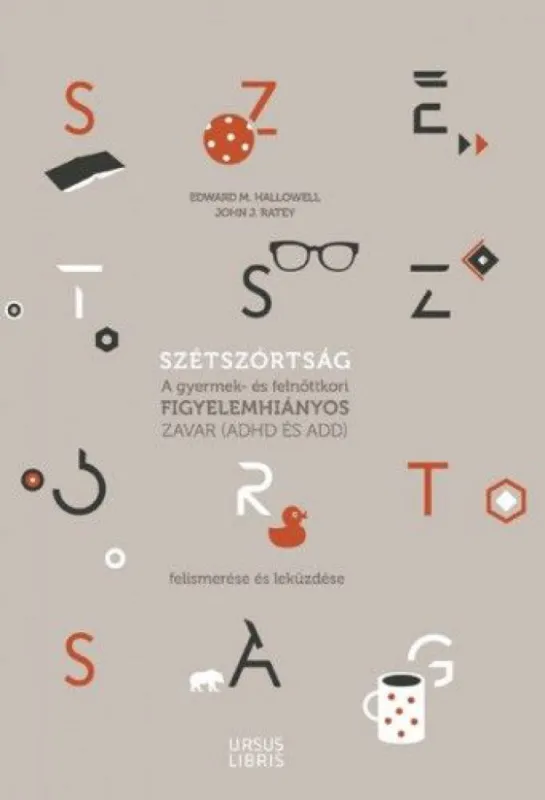 Bestseller Szétszórtság - A gyermek- és felnőttkori figyelemhiányos zavar (ADHD és ADD) felismerése és leküzdése