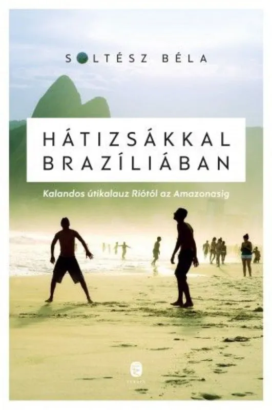 Expressz szállítás Hátizsákkal Brazíliában - Kalandos útikalauz Riótól az Amazonasig