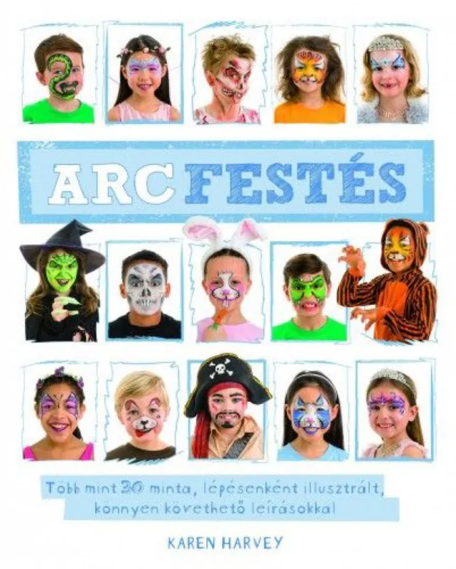 Arcfestés - Több mint 30 minta, lépésenként illusztrált, könnyen követhető leírásokkal Szuper akció