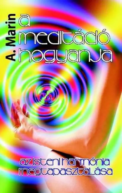 Nézd meg most A meditáció hogyanja - Az isteni harmónia megtapasztalása