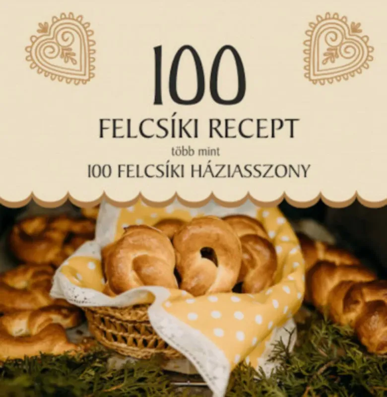 Legjobb ár 100 felcsíki recept, több mint 100 felcsíki háziasszony - Jánossy Alíz