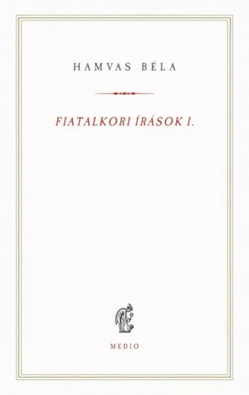 Legnépszerűbb Fiatalkori írások 1. - Hamvas Béla