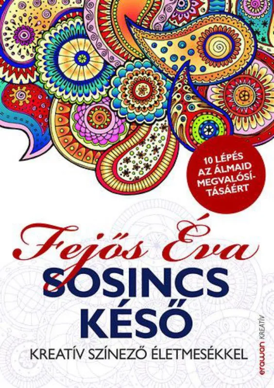 Csak ma Sosincs késő - Kreatív színező életmesékkel
