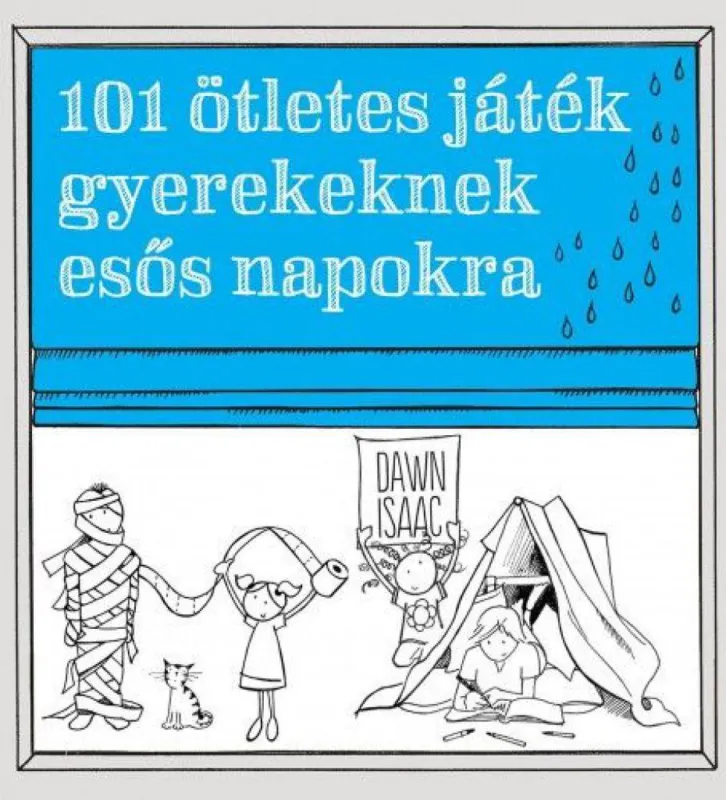 Ne maradj le 101 ötletes játék gyerekeknek esős napokra