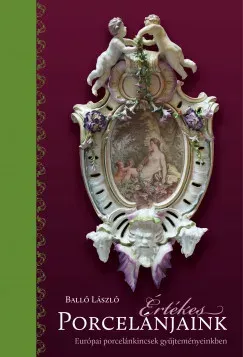 Azonnal elérhető Értékes porcelánjaink - Balló László