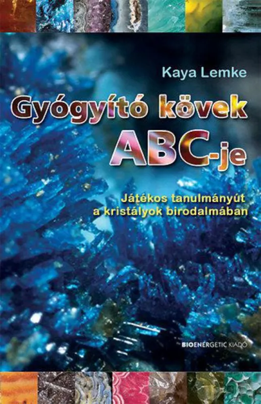 Gyógyító kövek ABC-je - Játékos tanulmányút a kristályok birodalmában Olcsó