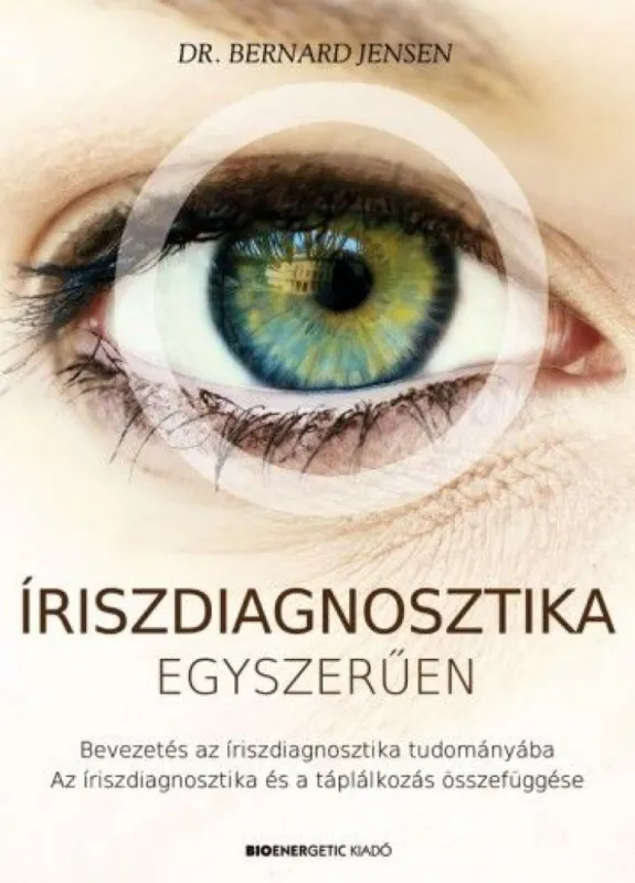 Íriszdiagnosztika egyszerűen - Bevezetés az íriszdiagnosztika tudományába Gyors kiszállítás