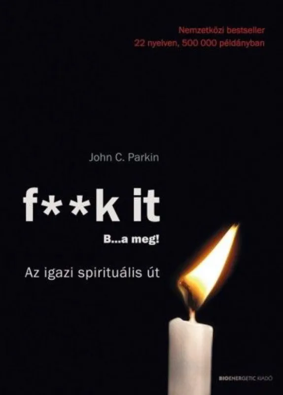 Legjobb ár F--k it - B...a meg! - Az igazi spirituális út