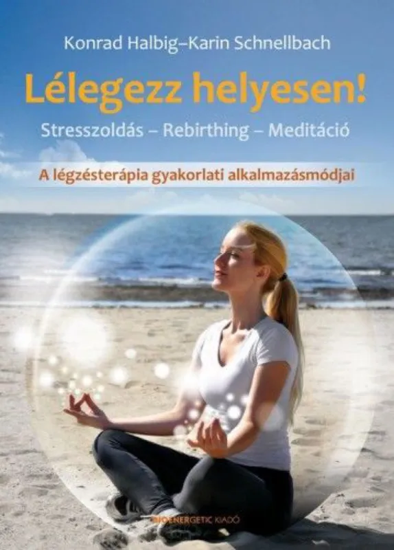 Árengedmény Lélegezz helyesen! - Stresszoldás - Rebirthing - Meditáció