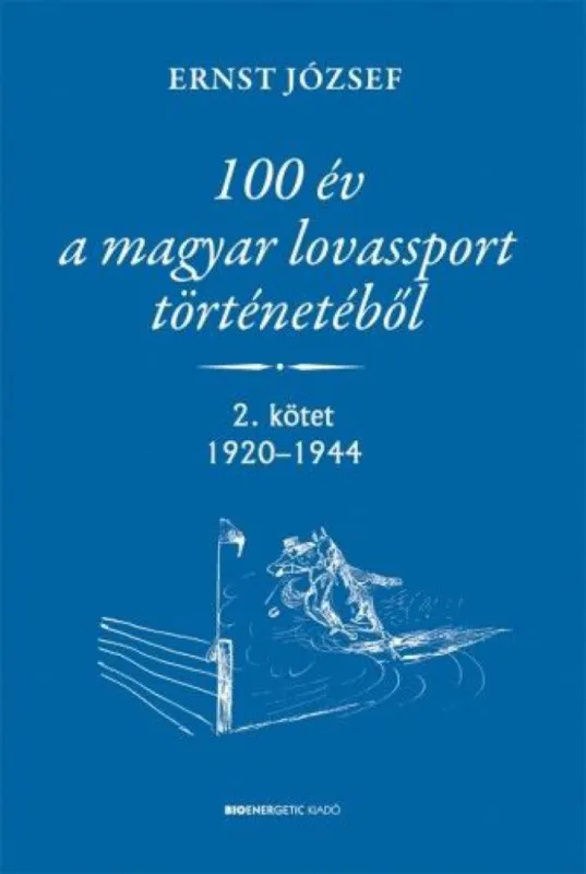 100 év a magyar lovassport történetéből - 2. kötet 1920-1944 Árcsökkenés