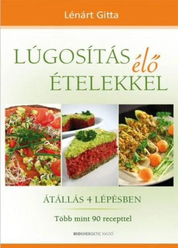 Expressz kézbesítés Lúgosítás élő ételekkel - Átállás 4 lépésben - Több mint 90 recepttel